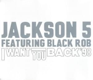 I Want You Back ’98 - The Jackson 5 (Ft. Black Rob & Diddy)