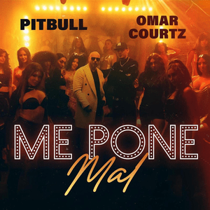 Me Pone Mal - Pitbull & Omar Courtz