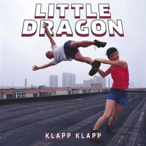 Klapp Klapp - Little Dragon