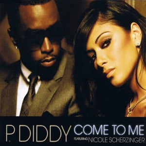 Come To Me - Diddy (Ft. Nicole Scherzinger)