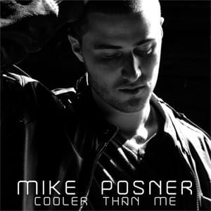 Cooler Than Me - Mike Posner (Ft. Big Sean)