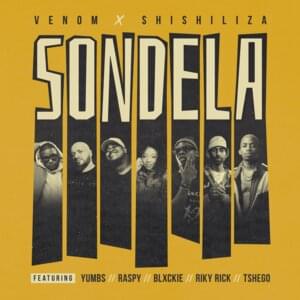 Sondela - Venom & Shishiliza (Ft. Blxckie, Raspy (ZAF), Riky Rick, Tshego & YUMBS)