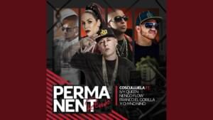 Permanent (Remix) - Cosculluela (Ft. Chyno Nyno, Ñengo Flow, Franco "El Gorila" & Ivy Queen)