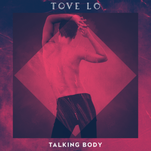 Talking Body - Tove Lo