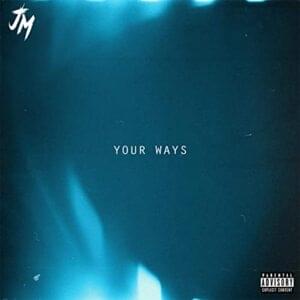 Your Ways - Jxmmy Martinez