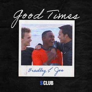 Good Times (Bradley & Jon) - S Club