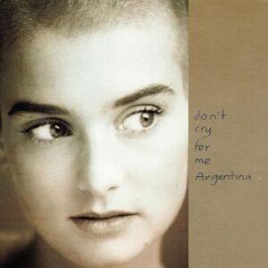 Don’t Cry for Me Argentina - Sinéad O'Connor