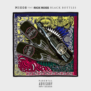 Black Bottles - Migos (Ft. Rick Ross)