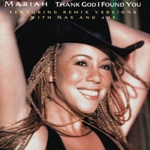 Thank God I Found You (Make It Last Remix) - Mariah Carey (Ft. Joe & Nas)