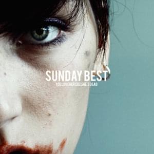 Sunday Best - You Love Her Coz She's Dead