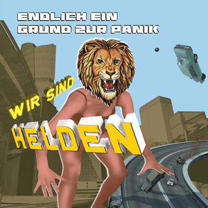 Endlich ein Grund zur Panik - Wir sind Helden