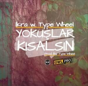 Yokuşlar Kısalsın - İkra (Ft. Type Wheel)