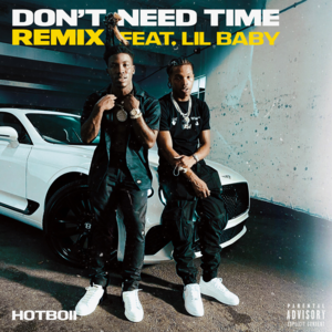 Don’t Need Time (Remix) - Hotboii (Ft. Lil Baby)