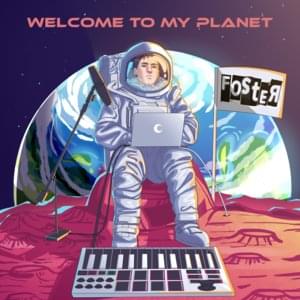 Welcome To My Planet - Foster