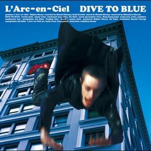 DIVE TO BLUE - L'Arc〜en〜Ciel