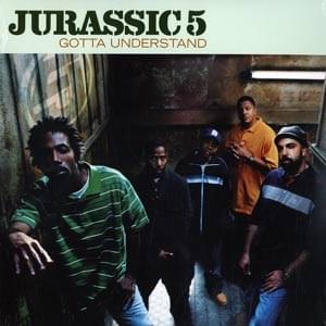 Gotta Understand - Jurassic 5