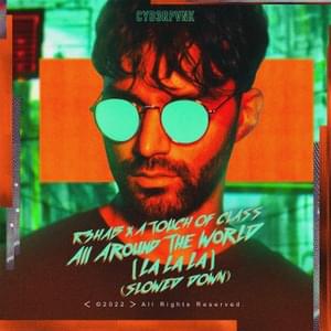 All Around the World (La La La) [Slowed Down] - R3HAB & A Touch of Class