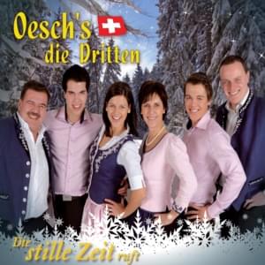 Die stille Zeit ruft - Oesch's die Dritten