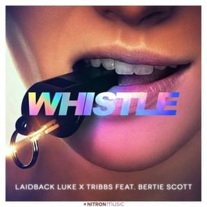 Whistle - Laidback Luke & Tribbs (Ft. Bertie Scott)