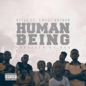 Human Being - Offei (Ft. Kwesi Arthur)