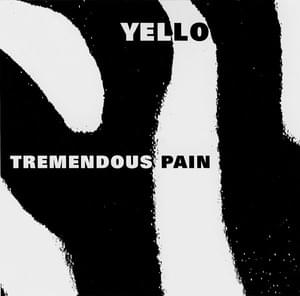 Tremendous Pain - Yello