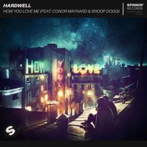 How You Love Me - Hardwell (Ft. Conor Maynard & Snoop Dogg)