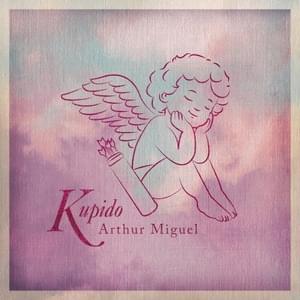 Kupido - Arthur Miguel