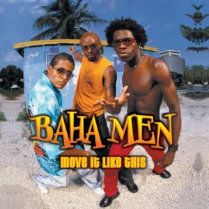 Move It Like This - Baha Men