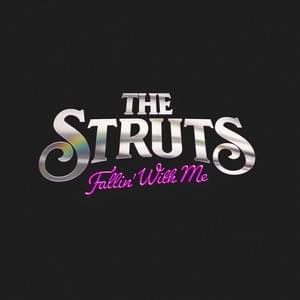 Fallin’ With Me - The Struts