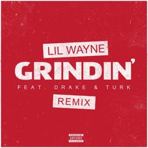 Grindin’ (Turk Remix) - Lil Wayne (Ft. Drake & Turk)