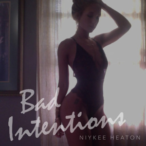 Bad Intentions - Niykee Heaton