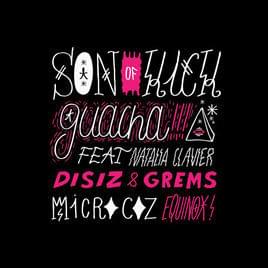 Guacha - Son Of Kick (Ft. Disiz, Grems, Microcoz & Natalia Clavier)