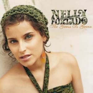 The Grass Is Green - Nelly Furtado