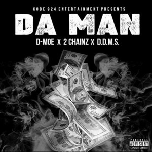 Da Man - D-Moe (Ft. 2 Chainz & D.D.M.S)