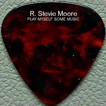 Play Myself Some Music - R. Stevie Moore