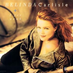 I Get Weak - Belinda Carlisle