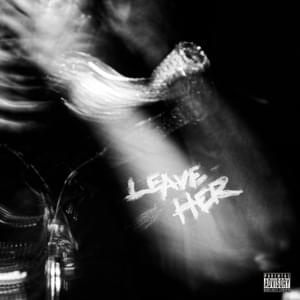 Leave Her - LUCKI