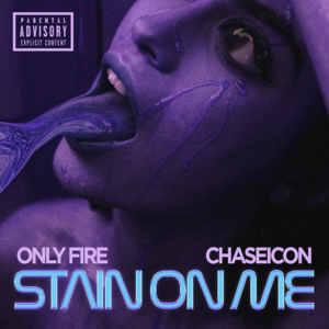 Stain on Me - Only Fire (Ft. Chase Icon)