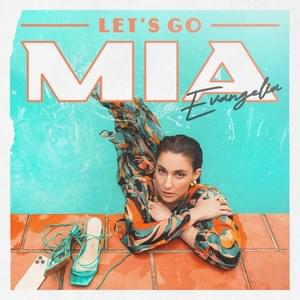 Let’s go MIA - Evangelia