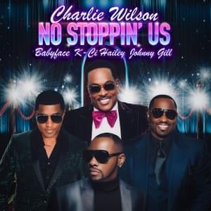 No Stoppin’ Us - Charlie Wilson (Ft. Babyface, Johnny Gill & K-Ci Hailey)