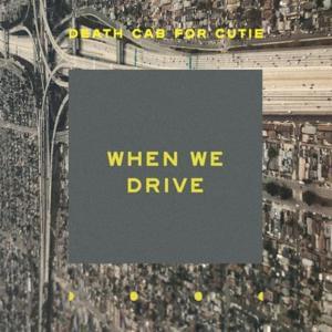 When We Drive - Death Cab for Cutie