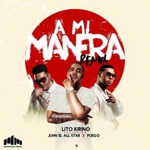 A Mi Manera (Remix) - Lito Kirino (Ft. Fuego & Juhn)