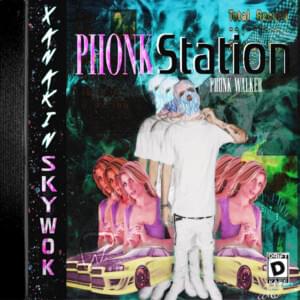 Phonk Station - PHONK WALKER & XANAKIN SKYWOK