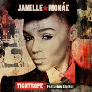 Tightrope - Janelle Monáe (Ft. Big Boi)