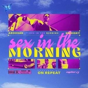 Sex In The Morning - XWHISKY (Ft. Aroosak)