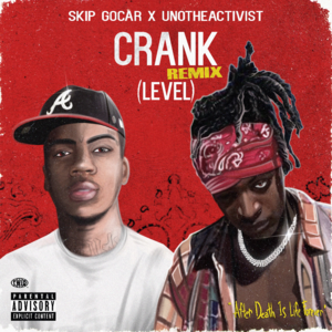 Crank (Remix) - Skip Gocar (Ft. UnoTheActivist)