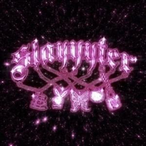 Unreleased Songs [Discography List] - Slayyyter