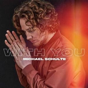 Michael Schulte - With You (Deutsche Übersetzung) - Lyrxo Deutsche Übersetzungen