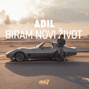 Biram novi život - Adil