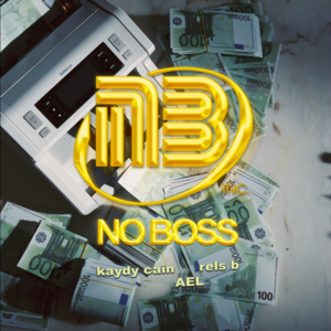 No Boss - Kaydy Cain, Rels B & Ael